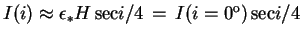 $I(i) \approx \epsilon_* H\,{\rm sec}i/4\,=\,I(i=0^{\rm o})\,{\rm sec}i/4$