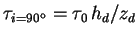 $\tau_{i=90^{\rm o}}=\tau_0\,h_d/z_d$